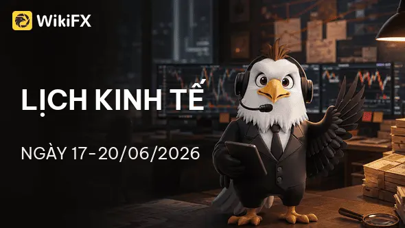 Lịch kinh tế ngày 17-20/06/2026: Bão dữ liệu Mỹ và cuộc họp FOMC đầu tiên dưới thời Kevin Warsh