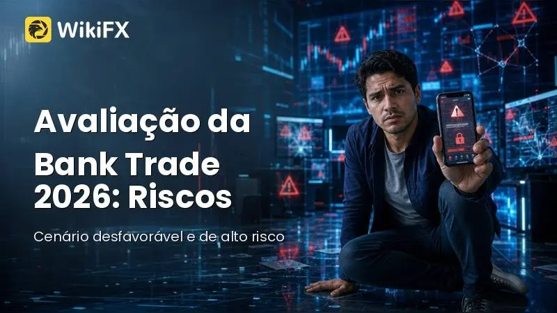 Avaliação da Bank Trade 2026: Riscos e Análise Completa