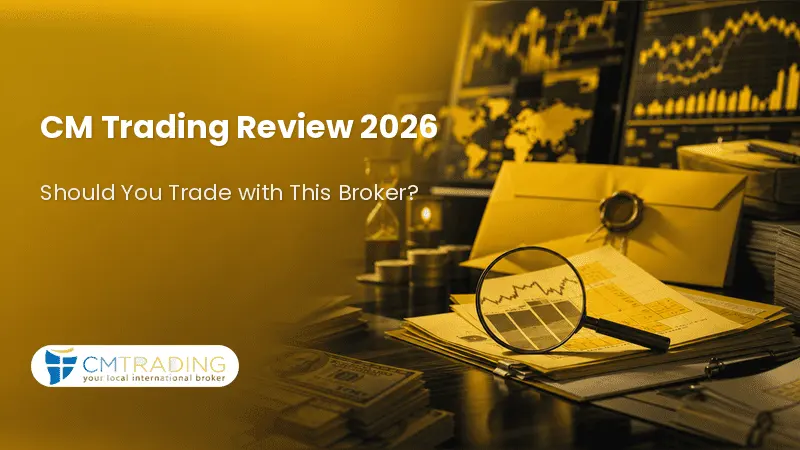 CM Trading Review 2026: Should You Trade with This Broker?
