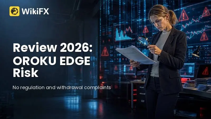 Review 2026: OROKU EDGE Regulation, Complaints, and Withdrawal Risk Signals