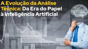 A Evolução da Análise Técnica: Da Era do Papel à Inteligência Artificial