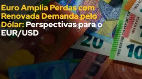 Euro Amplia Perdas com Renovada Demanda pelo Dólar: Perspectivas para o EUR/USD