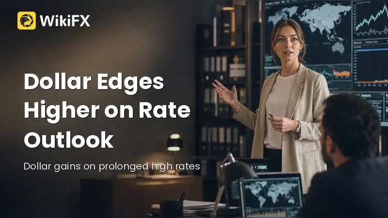 Dollar Edges Higher on Extended Interest Rate Outlook