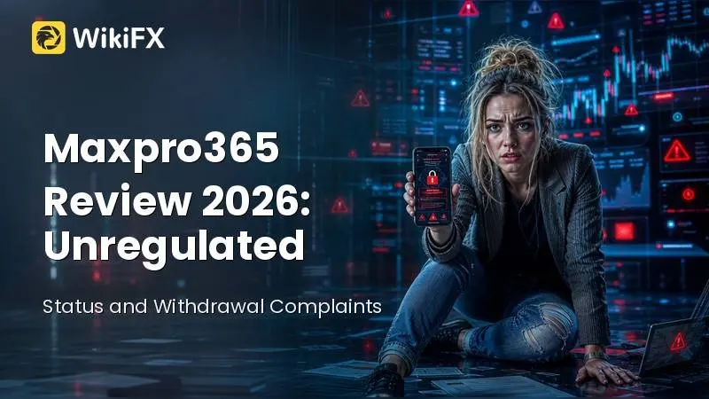 Maxpro365 Review 2026: Unregulated Status and Withdrawal Complaints