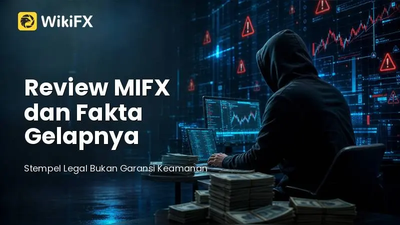 Review MIFX dan Fakta Gelapnya: Reputasi Broker Lokal di Ambang Keraguan