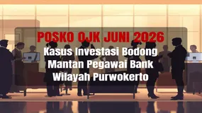 Geger Purwokerto ! OJK Juni 2026 Buka Posko Korban Investasi Bodong Eks Pegawai Bank