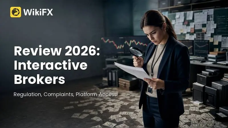 Review 2026: Interactive Brokers Regulation, Complaints, and Platform Access