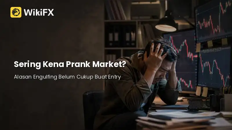Sering Kena Prank Market? Alasan Engulfing dan Doji Saja Belum Cukup Buat Entry