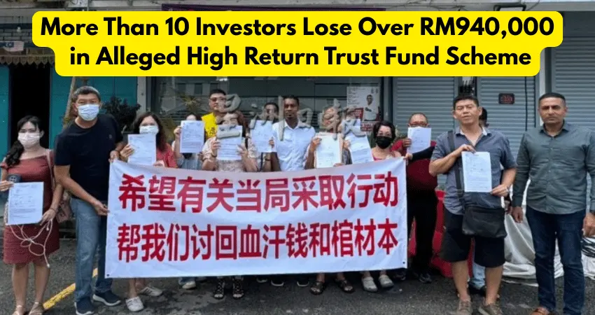 More Than 10 Investors Lose Over RM940,000  in Alleged High Return Trust Fund Scheme