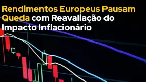 Rendimentos Europeus Pausam Queda com Reavaliação do Impacto Inflacionário