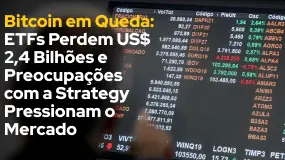 Bitcoin em Queda: ETFs Perdem US$ 2,4 Bilhões e Preocupações com a Strategy Pressionam o Mercado