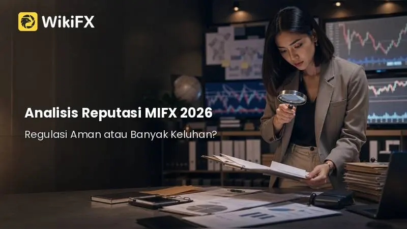 Analisis Reputasi MIFX 2026: Regulasi Aman atau Banyak Keluhan?