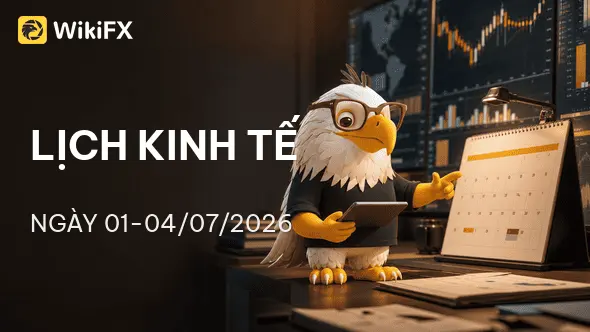 Lịch kinh tế ngày 01-04/07/2026: Nonfarm Payrolls và ISM Manufacturing là tâm điểm