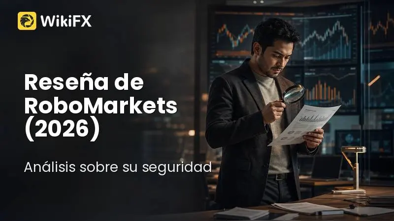 Reseña de RoboMarkets (2026): Análisis sobre su seguridad y condiciones operativas