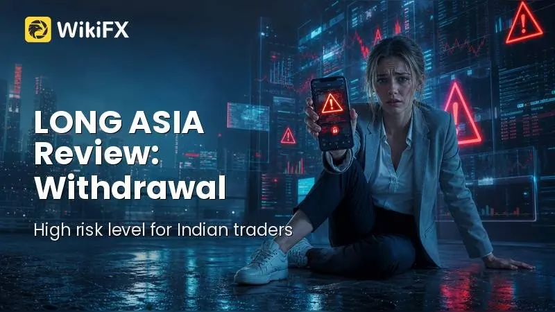 LONG ASIA Review 2026: Unverified Regulation and Withdrawal Risks