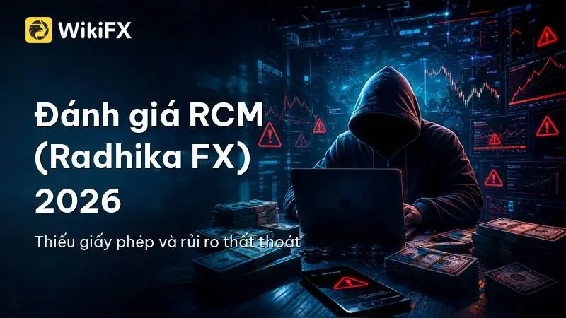 Đánh giá RCM (Radhika FX) 2026: An toàn hay rủi ro cao?