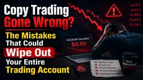 Copy Trading Gone Wrong? The Mistakes That Could Wipe Out Your Entire Trading Account