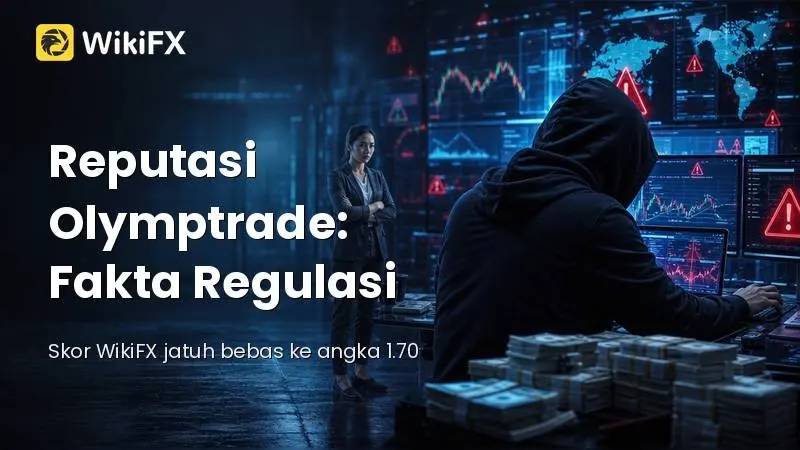 Reputasi Olymptrade 2026: Fakta Regulasi dan Laporan Manipulasi