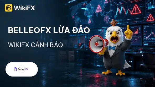 Sàn Forex BelleoFX lừa đảo: Từ cảnh báo của FCA đến hàng trăm nghìn USD bốc hơi - WikiFX cảnh báo