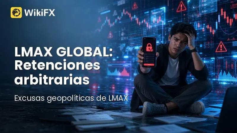 LMAX GLOBAL: Retenciones arbitrarias y excusas geopolíticas detrás de la careta institucional