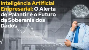 Inteligência Artificial Empresarial: O Alerta de Palantir e o Futuro da Soberania dos Dados