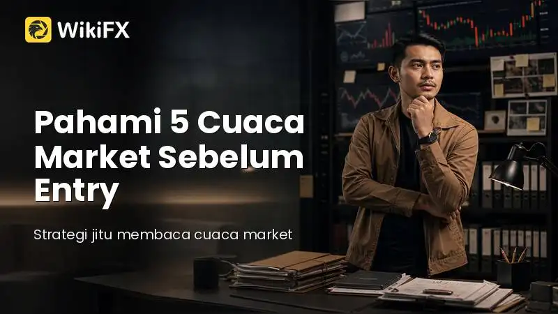 Salah Entry Berujung MC? Pahami Dulu 5 'Cuaca Market' Ini Sebelum Tahan Posisi Jangka Panjang