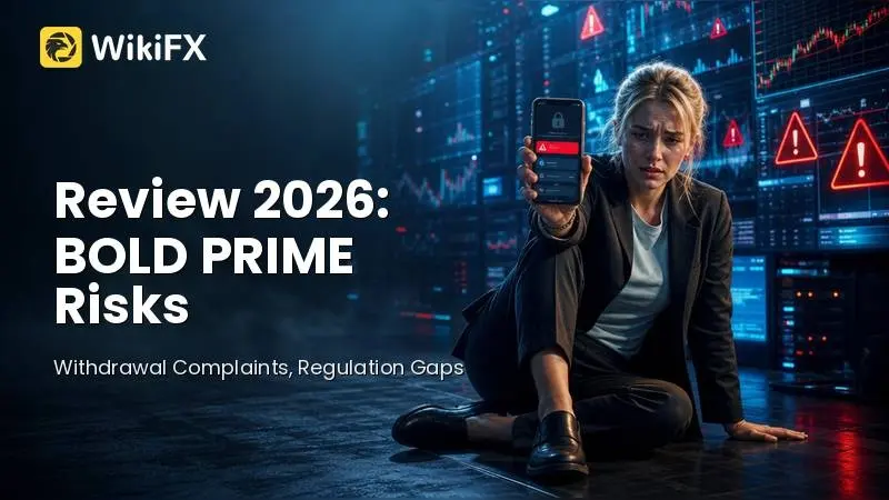 Review 2026: BOLD PRIME Withdrawal Complaints, Regulation Gaps, and Key Risks