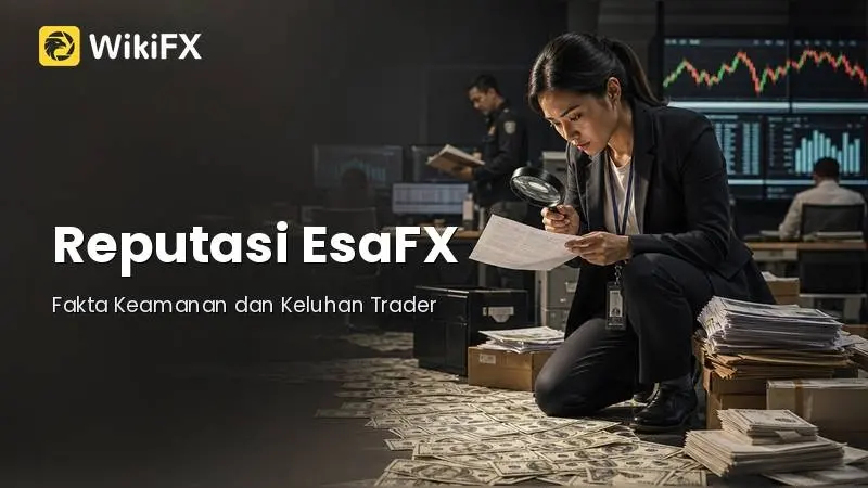 Reputasi EsaFX: Fakta Keamanan dan Keluhan Trader