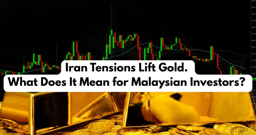 Iran Tensions Lift Gold. What Does It Mean for Malaysian Investors?