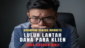 Ganti Nama, Tetap Bermasalah ? Luluh Lantah Dana Trader (Ada Korban WNI), Dihantam VANTOS Markets