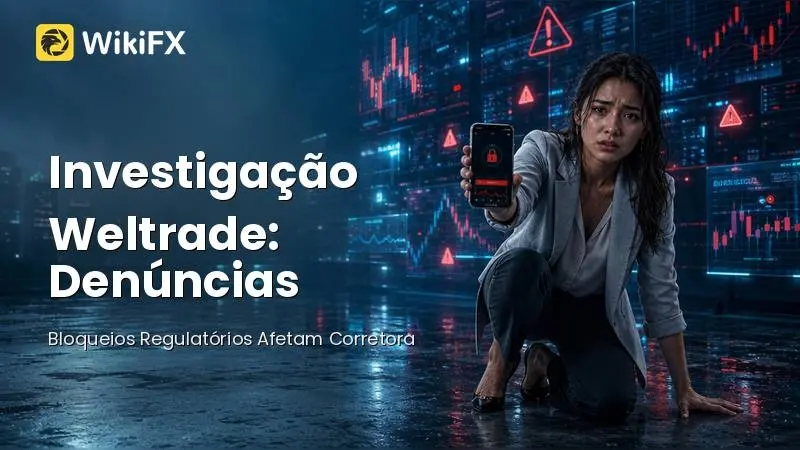 Investigação Weltrade: Bloqueios Regulatórios e Denúncias de Manipulação Afetam Corretora