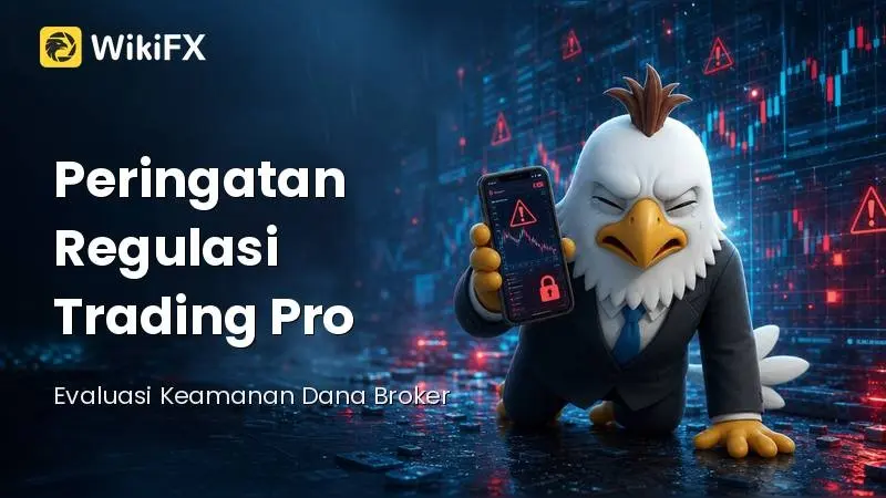 Peringatan Regulasi Trading Pro dan Evaluasi Keamanan Dana