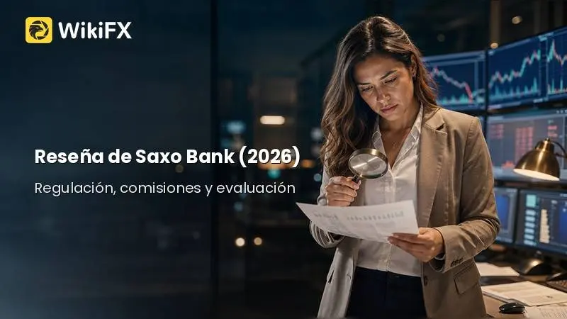 Reseña de Saxo Bank (2026): Regulación, comisiones y evaluación real del broker