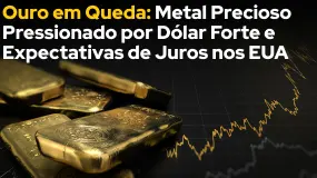 Ouro em Queda: Metal Precioso Pressionado por Dólar Forte e Expectativas de Juros nos EUA