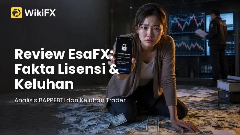 Review EsaFX: Fakta Lisensi BAPPEBTI dan Keluhan Trader