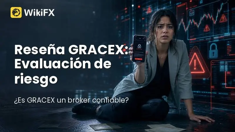 Reseña de GRACEX en 2026: Evaluación de riesgo, regulación y opiniones reales