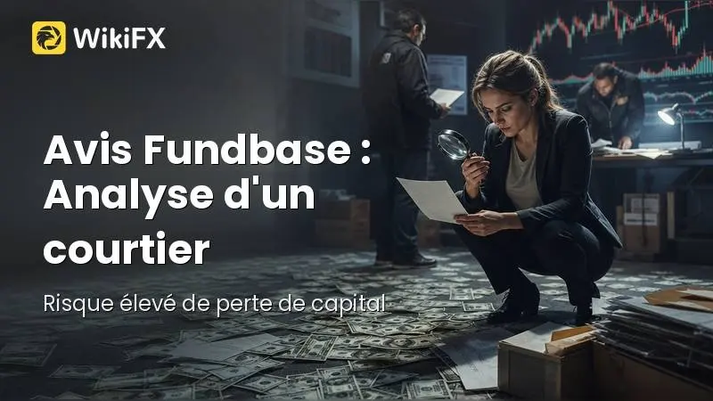 Avis Fundbase 2026 : Analyse d'un courtier sous haute surveillance