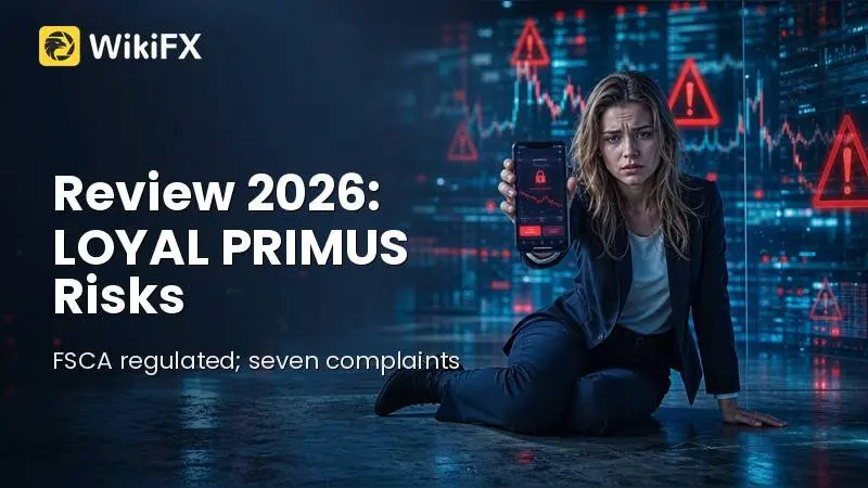 Loyal Primus Review: Regulation, Withdrawal Complaints, and Platform Access Risks