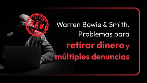 ¿Warren Bowie & Smith es una estafa? Denuncias por bloquear retiros preocupan a inversionistas