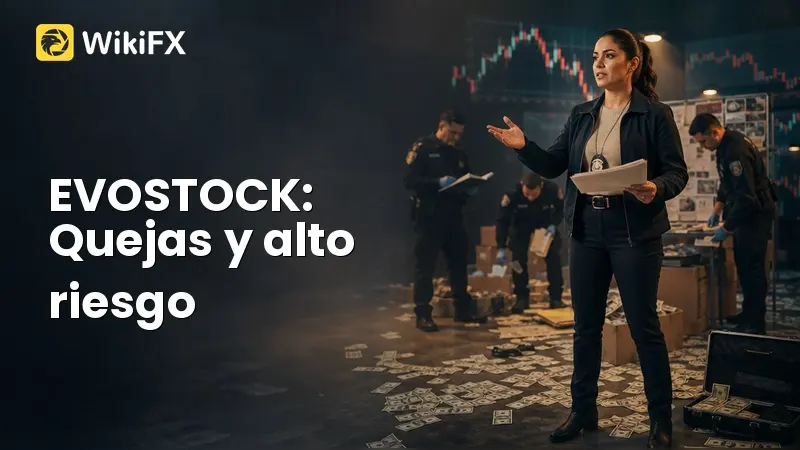 EVOSTOCK: ¿Por qué este broker acumula quejas de retiro y no tiene regulación verificada?