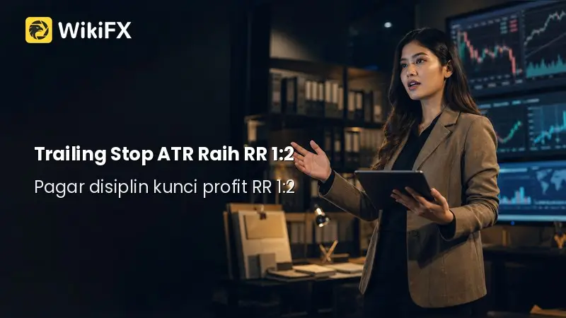 Trailing Stop ATR: Paksa Posisi Tahan Sampai RR 1:2