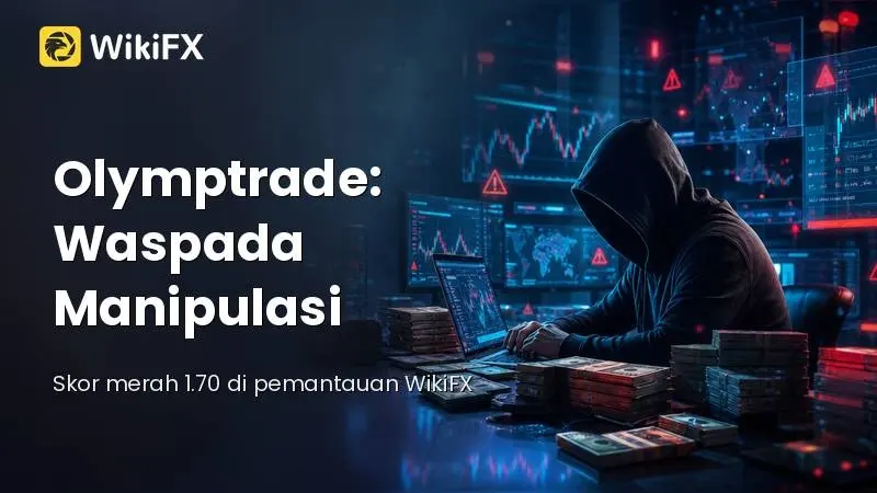 Reputasi Olymptrade: Waspadai Regulasi Lepas Pantai dan Keluhan Manipulasi Harga