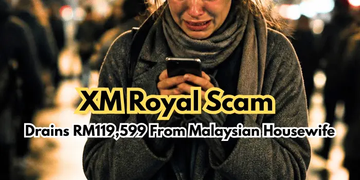 XM Royal Scam Drains RM119,599 From Malaysian Housewife