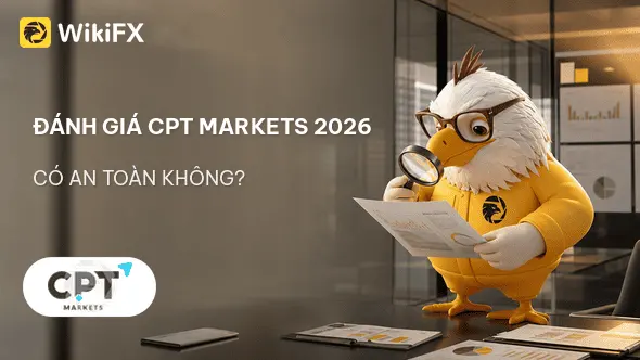Đánh giá sàn Forex CPT Markets 2026: Có an toàn không? - WikiFX Review