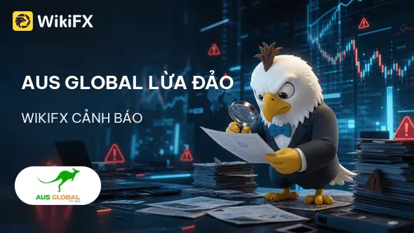 Sàn Forex AUS Global lừa đảo: Những tài khoản bốc hơi không dấu vết - WikiFX cảnh báo