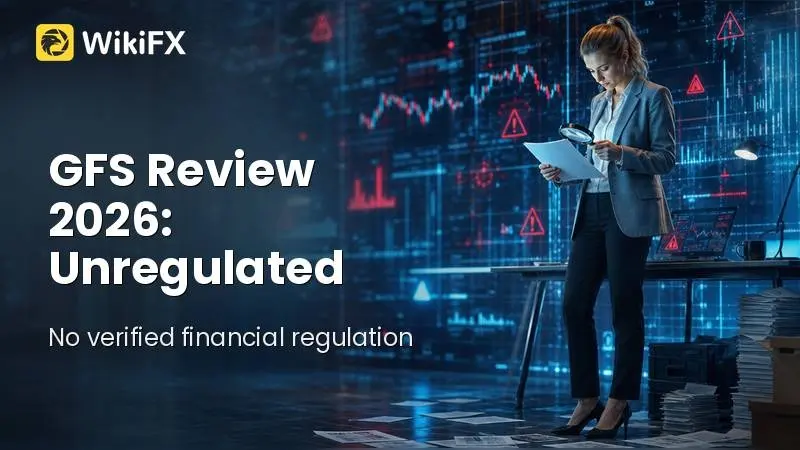 GFS Review 2026: Unregulated Broker, Withdrawal Complaints, and MT5 Access Risks
