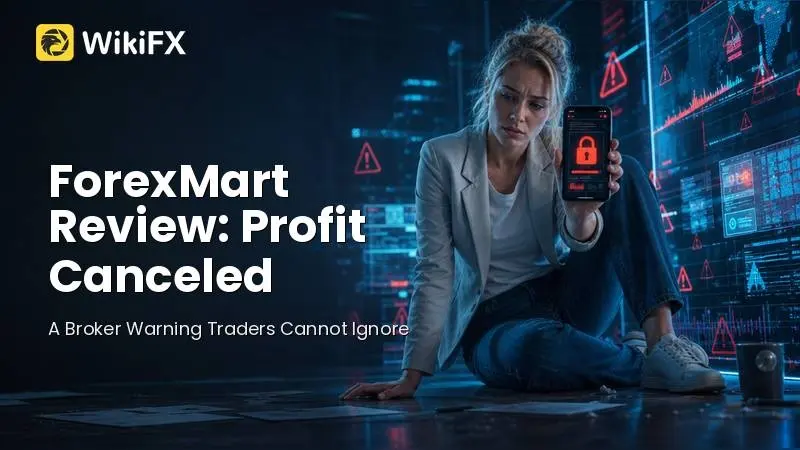 ForexMart Review: Profit Canceled, Principal Withheld, and a Broker Warning Traders Cannot Ignore