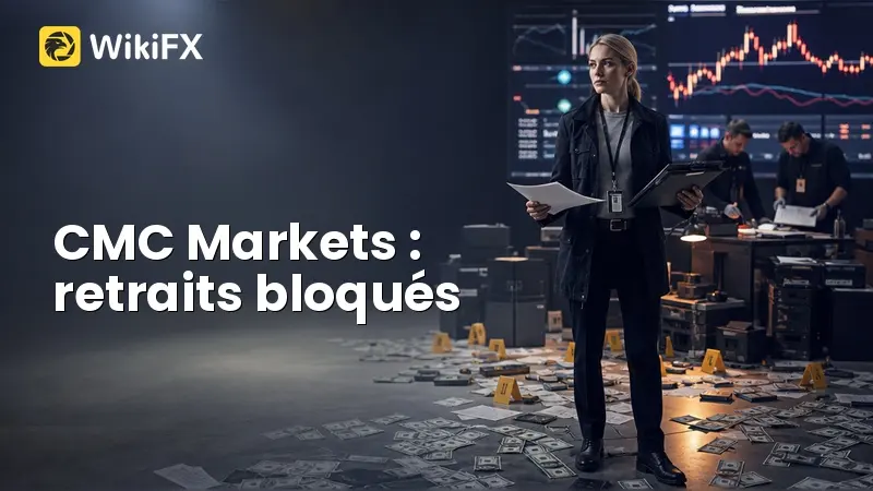 CMC Markets : derrière la note élevée, des plaintes persistantes sur les retraits et l'exécution