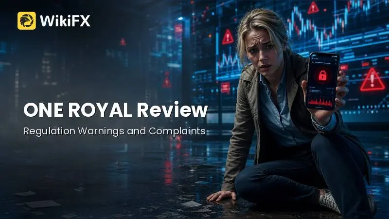 ONE ROYAL Review: Regulation Warnings and Broker Complaints Traders Cannot Ignore
