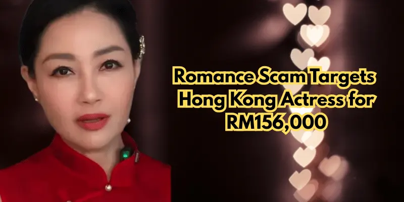 Romance Scam Targets Hong Kong Actress for RM156,000